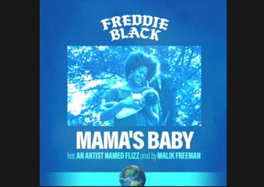Freddie Black ft. An Artist Named Flizz – Mama’s Baby