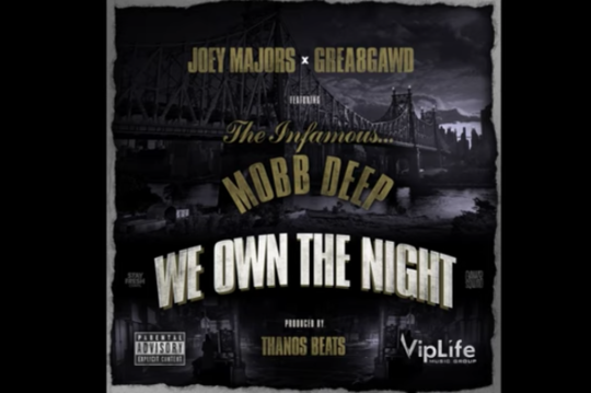 Joey Majors x GREA8GAWD ft. Mobb Deep – We Own The Night