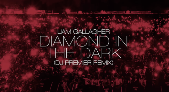 Liam Gallagher – Diamond In The Dark (DJ Premier Remix)
