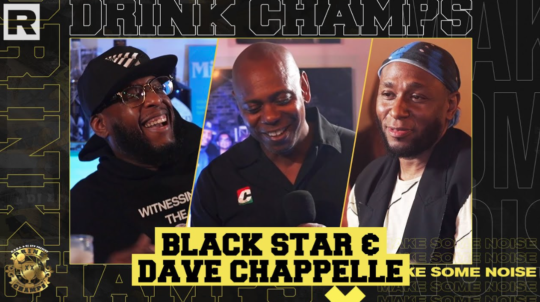 Black Star & Dave Chappelle on Drink Champs