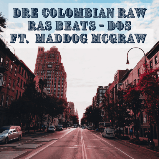 Dre Colombian Raw & Ras Beats feat. Maddog McGraw - Dos