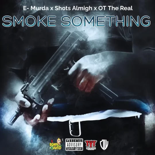 E Murda x Shots Almigh x BP Feat. OT The Real – “Smoke Something”