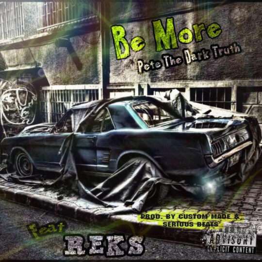 Pete The Dark Truth Feat. Reks – Be More
