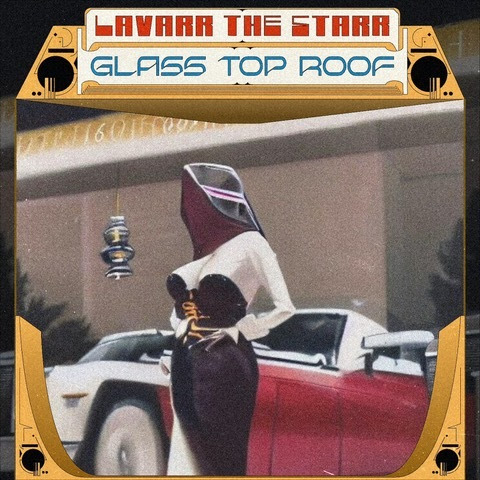 Video: Lavarr The Starr – Glass Top Roof (The One)