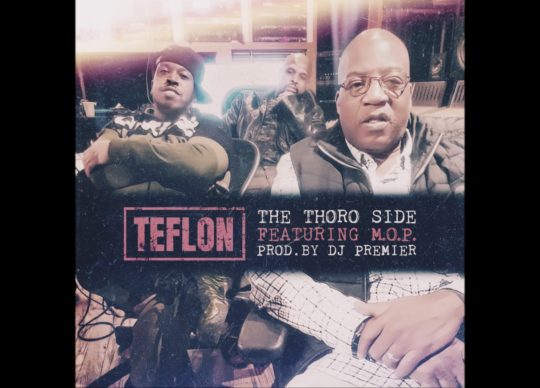 Teflon ft. M.O.P. – The Thoro Side (Prod. by DJ Premier)