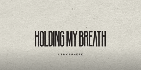 Atmosphere – Holding My Breath