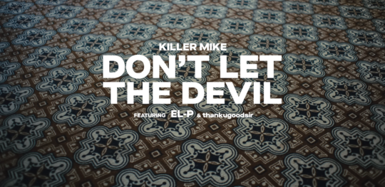 Killer Mike - Don't Let The Devil