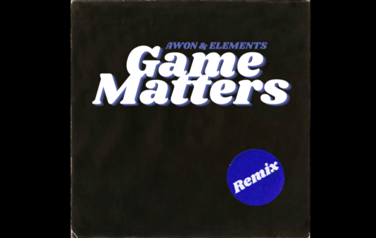 Awon & Elements – Game Matters (Remix)