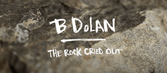 B. Dolan – The Rock Cried Out