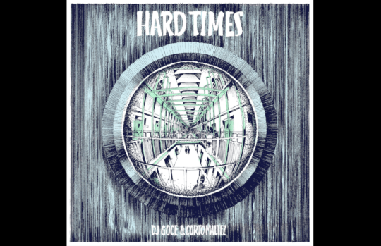 DJ Goce & Corto Maltez – Hard Times EP