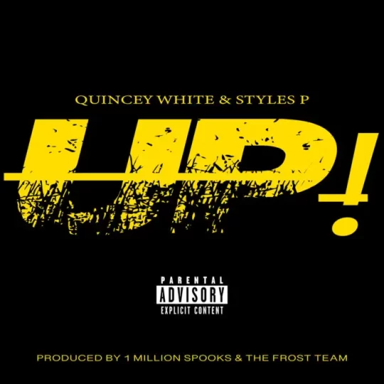 Quincey White & Styles P – UP!