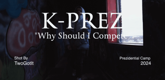 K-Prez - Why should I Compete