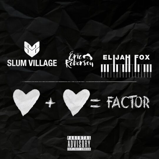 Slum Village Feat. Elijah Fox & Eric Roberson – Factor