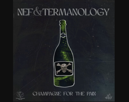 Nef & Termanology – Champagne For The Pain