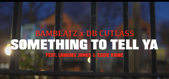 BamBeatz x dB Cutlass ft. LaBronx James & Eddie Kaine – Something To Tell Ya