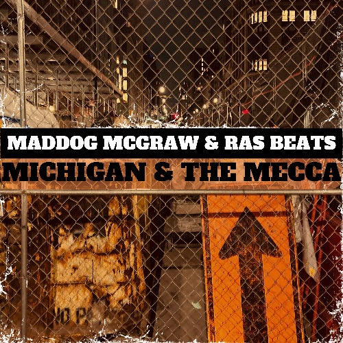 Maddog McGraw & Ras Beats – Michigan & The Mecca