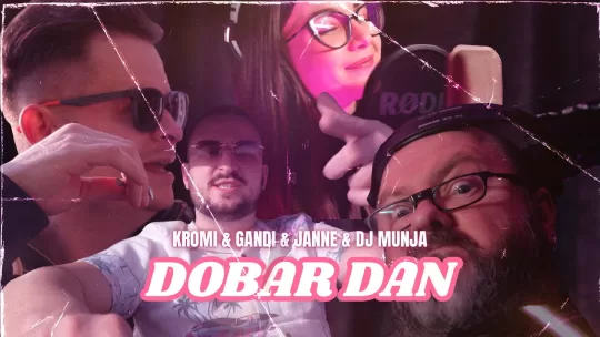 Kromi, Gandi, Janne, DJ Munja - Dobar Dan Thumbnail