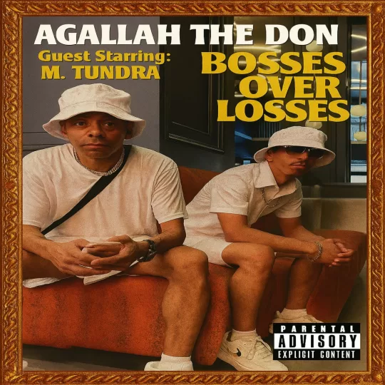 Agallah The Don Guest Starring M. Tundra - Bosses Over Losses