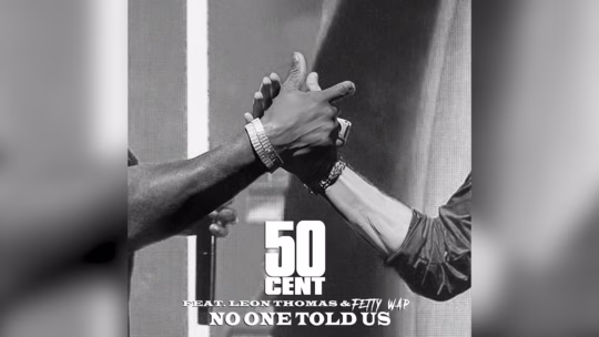 50-Cent-Feat.-Leon-Thomas-Fetty-Wap-No-One-Told-Us-540x304.avif